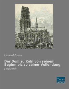 Cover Der Dom zu Köln von seinem Beginn bis zu seiner Vollendung