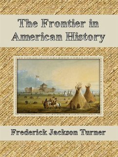 The Frontier in American History (eBook, ePUB) - Jackson Turner, Frederick