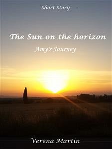 The Sun on the horizon - Amy's Journey (eBook, ePUB) - Martin, Verena