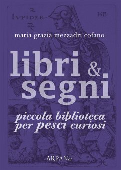 Libri & Segni: piccola biblioteca per Pesci curiosi (eBook, ePUB) - Grazia Mezzadri Cofano, Maria