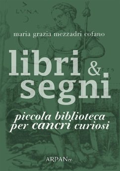 Libri & Segni: piccola biblioteca per Cancri curiosi (eBook, ePUB) - Grazia Mezzadri Cofano, Maria