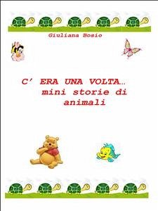 C'era una volta… mini storie di animali (eBook, ePUB) - Bosio, Giuliana