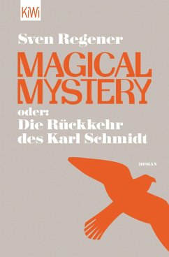 Magical Mystery oder: Die Rückkehr des Karl Schmidt (eBook, ePUB) - Regener, Sven