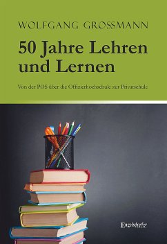 50 Jahre Lehren und Lernen (eBook, ePUB) - Großmann, Wolfgang
