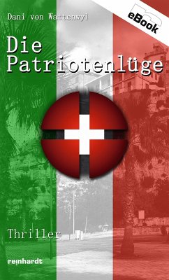 Die Patriotenlüge (eBook, ePUB) - Wattenwyl, Dani von