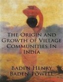 The Origin and Growth of Village Communities In India (eBook, ePUB)