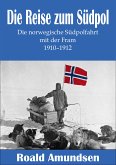 Die Reise zum Südpol - Die norwegische Südpolfahrt mit der Fram 1910-1912 (eBook, ePUB)