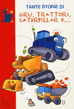 Cover Tante storie di gru, trattori, caterpillar e...