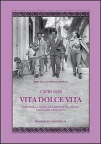 Cover Capri 1950. Vita dolce vita. Personaggi, scandali e imprese sull'isola negli anni Cinquanta