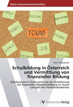 Schulbildung in Österreich und Vermittlung von finanzieller Bildung - Tiefengraber, Silvia