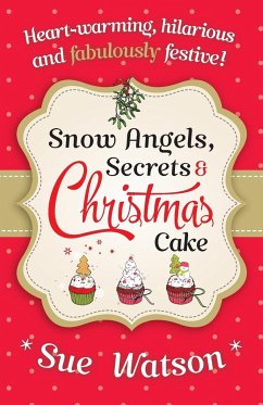 Snow Angels, Secrets and Christmas Cake - Watson, Sue