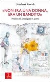 'Non era una donna, era un bandito'. Rita Rosani, una ragazza in guerra