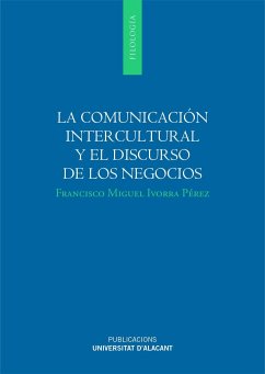 La comunicación intercultural y el discurso de los negocios - Ivorra Pérez, Francisco Miguel