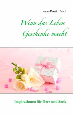 Wenn das Leben Geschenke macht (eBook, ePUB) Wenn das Leben Geschenke macht (eBook, ePUB)