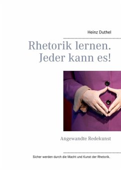 Rhetorik lernen. Jeder kann es! (eBook, ePUB) - Duthel, Heinz
