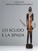 Lo Scudo e la Spada (eBook, ePUB)