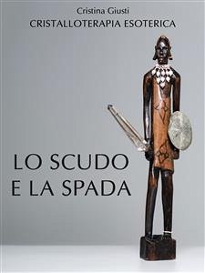 Lo Scudo e la Spada (eBook, ePUB) - Giusti, Cristina