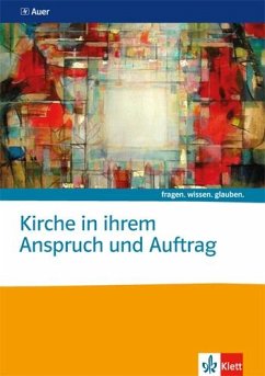 Kirche in ihrem Anspruch und Auftrag. Themenheft Sekundarstufe II - Jaklitsch, Alexander