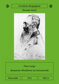 Peter Lange Bismarcks Oberförster im Sachsenwald