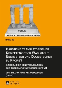 Bausteine translatorischer Kompetenz oder Was macht Übersetzer und Dolmetscher zu Profis? - Ustaszewski, Michael;Zybatow, Lew