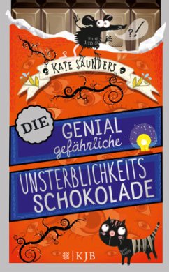 Die genial gefährliche Unsterblichkeitsschokolade - Saunders, Kate