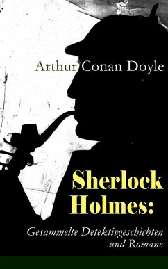 Sherlock Holmes: Gesammelte Detektivgeschichten und Romane (eBook, ePUB) - Doyle, Arthur Conan