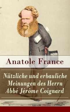 Nützliche und erbauliche Meinungen des Herrn Abbé Jérôme Coignard (eBook, ePUB) - France, Anatole
