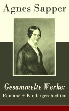 Gesammelte Werke: Romane + Kindergeschichten (eBook, ePUB) - Sapper, Agnes