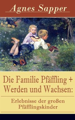 Die Familie Pfäffling + Werden und Wachsen: Erlebnisse der großen Pfäfflingskinder (eBook, ePUB) - Sapper, Agnes