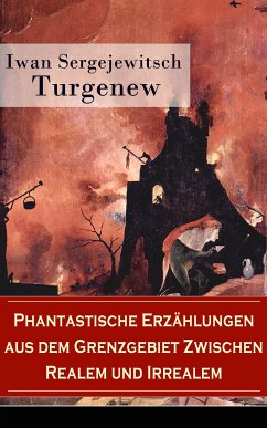 Phantastische Erzählungen aus dem Grenzgebiet zwischen Realem und Irrealem (eBook, ePUB) - Turgenew, Iwan Sergejewitsch