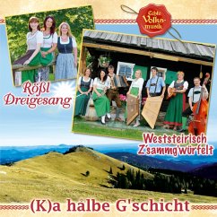 (K)A Hålbe G'Schicht - Rößl Dreigesang & Weststeirisch Z'Sammg'Würfelt