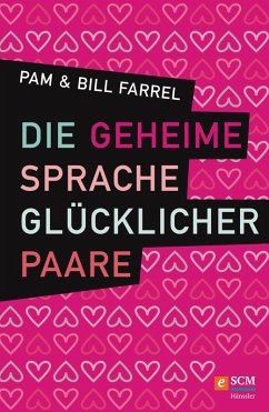 Die geheime Sprache glücklicher Paare (eBook, ePUB) - Farrel, Bill; Farrel, Pam