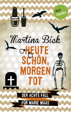 Heute schön, morgen tot / Marie Maas Bd.8 (eBook, ePUB) - Bick, Martina