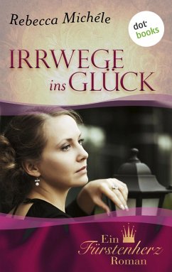 Irrwege ins Glück (eBook, ePUB) - Michéle, Rebecca