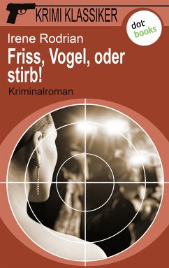 Friss, Vogel, oder stirb / Krimi-Klassiker Bd.18 (eBook, ePUB) - Rodrian, Irene