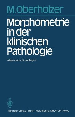 Morphometrie in der klinischen Pathologie : allgemeine Grundlagen. - Oberholzer, Martin J.