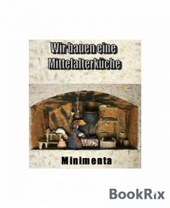 Wir bauen eine Mittelalterküche (eBook, ePUB) - Gladel, Roswitha