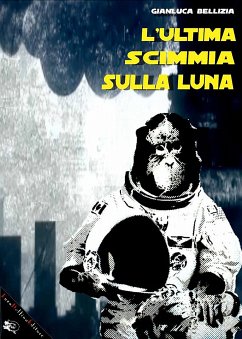 L'ultima scimmia sulla luna (eBook, ePUB) - Bellizia, Gianluca