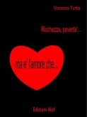 Ricchezza, povertà ma è l'amore che ... (eBook, ePUB)