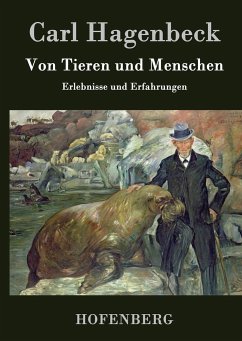 Von Tieren und Menschen - Carl Hagenbeck