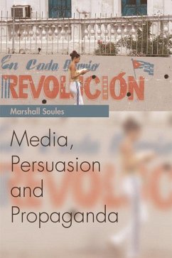 Media, Persuasion and Propaganda - Soules, Marshall