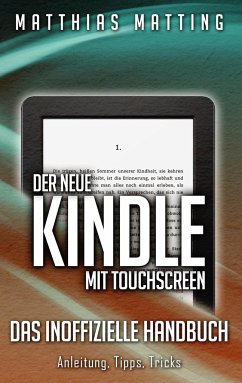 Der neue Kindle mit Touchscreen - das inoffizielle Handbuch - Matting, Matthias