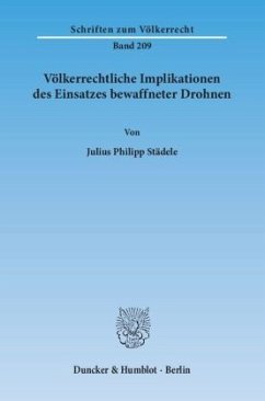 Völkerrechtliche Implikationen des Einsatzes bewaffneter Drohnen - Städele, Julius Ph.