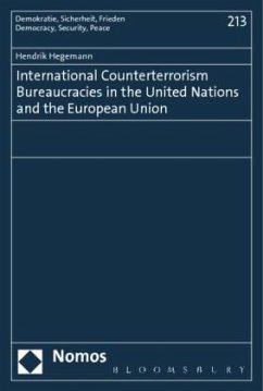 International Counterterrorism Bureaucracies in the United Nations and the European Union - Hegemann, Hendrik