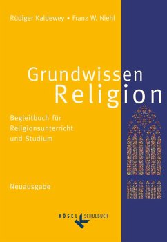 Grundwissen Religion. Neuausgabe - Niehl, Franz W.;Kaldewey, Rüdiger