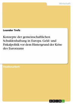 Konzepte der gemeinschaftlichen Schuldenhaftung in Europa. Geld- und Fiskalpolitik vor dem Hintergrund der Krise des Euroraums (eBook, PDF) - Trefz, Leander