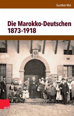 Die Marokko-Deutschen 1873-1918 (eBook, PDF) - Mai, Gunther
