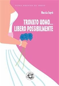 Trovato uomo... libero possibilmente (eBook, ePUB) - Isgrò, Nuccia