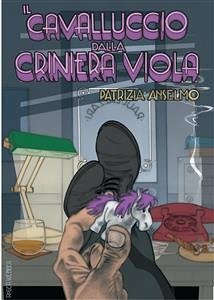 Il cavalluccio dalla criniera viola (eBook, ePUB) - Anselmo, Patrizia