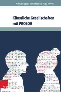 Künstliche Gesellschaften mit PROLOG (eBook, PDF) - Balzer, Wolfgang; Kurzawe, Daniel; Manhart, Klaus